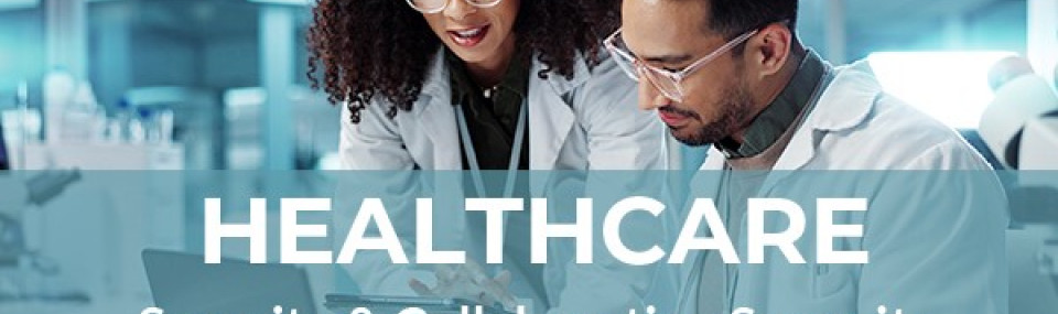 HEALTHCARE SECURITY & COLLABORATION SUMMIT